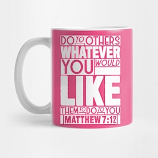 Matthew 7:12 Whatever Mug